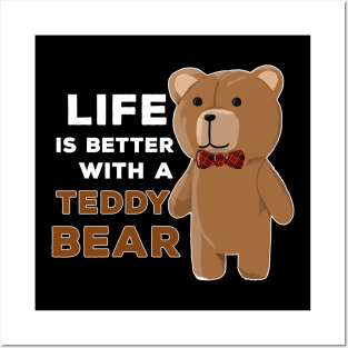 Life Is Better With A Teddy Bear Fun Gift Posters and Art